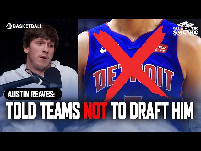 Why Austin Reaves Told Teams NOT To Draft Him | ALL THE SMOKE | SHOWTIME BASKETBALL