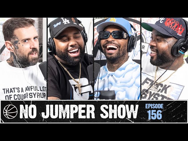 The No Jumper Show Ep. 156