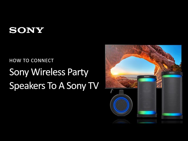 Sony | How To Connect X-Series Wireless Party Speakers To A Sony TV