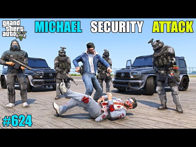 GTA 5 : MICHAEL SECURITY ATTACK ON PRESIDENT SECURITY | GTA 5 GAMEPLAY #624