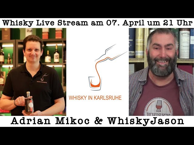 Whisky Live Stream mit Adrian Mikoc (Whisky in Karlsruhe) & WhiskyJason am 07. April um 21 Uhr