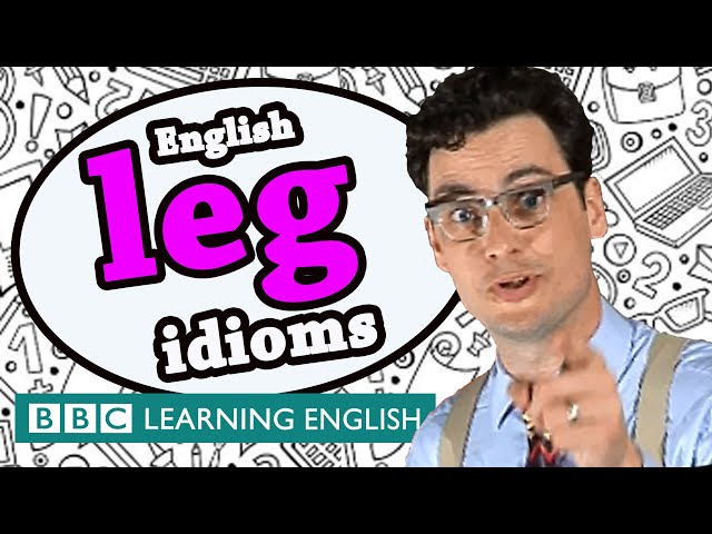 Leg idioms - Learn English idioms with The Teacher