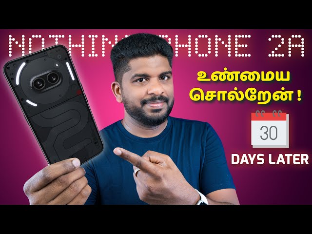 🤯 Nothing Phone 2a வாங்காதீங்க without watching this Video! 😯 1 Month Review in Tamil