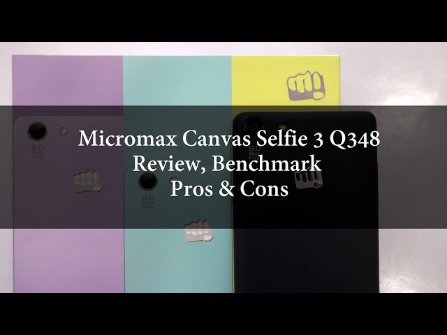 Micromax Canvas Selfie 3 Q348 Review Benchmark Pros and Cons | Techconfigurations
