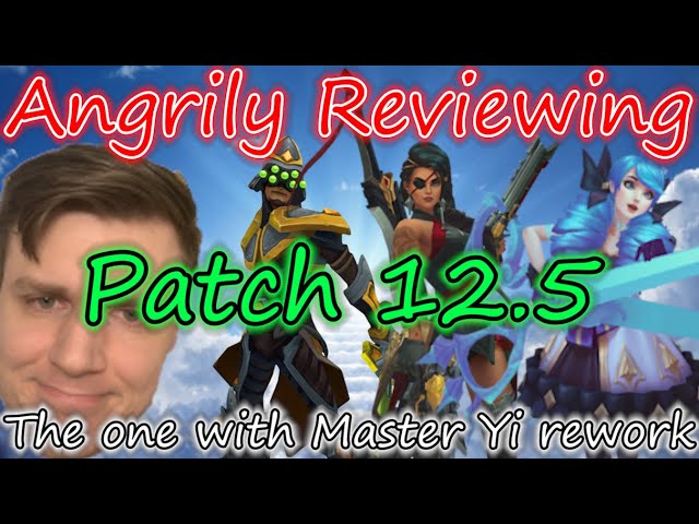 ANGRILY reviewing patch 12.5 The one with Master Yi Rework | league of legends 12.4 patch notes