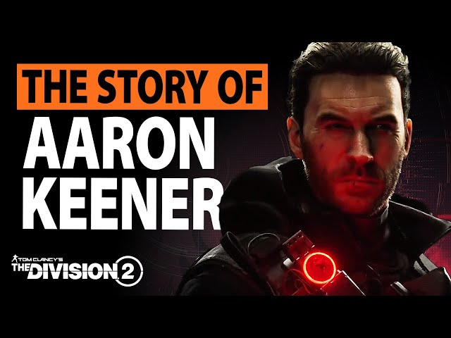 Who is AARON KEENER? || Lore / Story || The Division 2