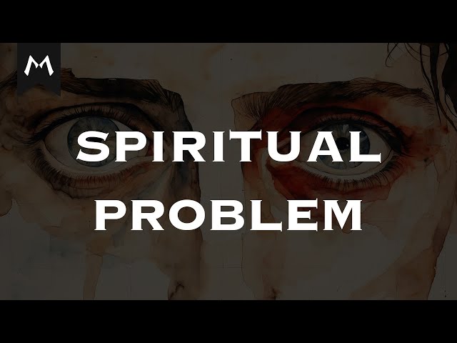 Our Spiritual Problem