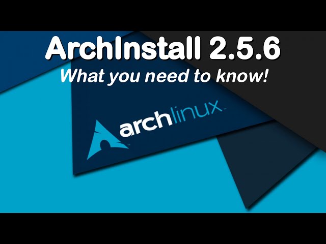 ArchInstall 2.5.6: What You Need to Know