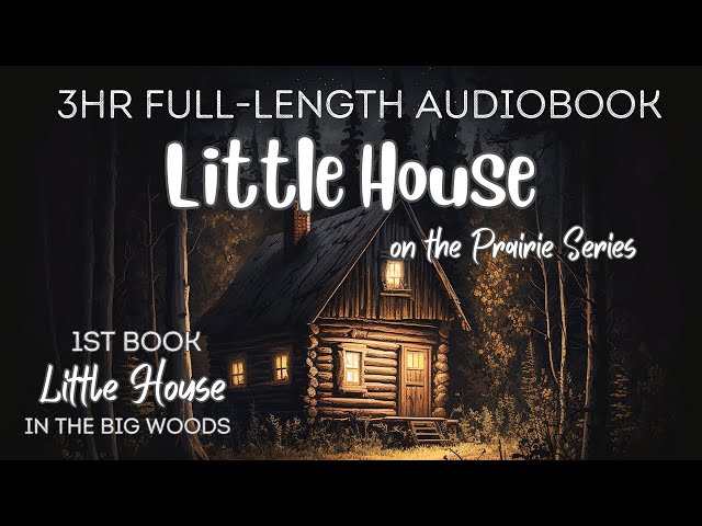 3 HR Audiobook LITTLE HOUSE IN THE BIG WOODS (Book 1 Little House Series) Uninterrupted Storytelling