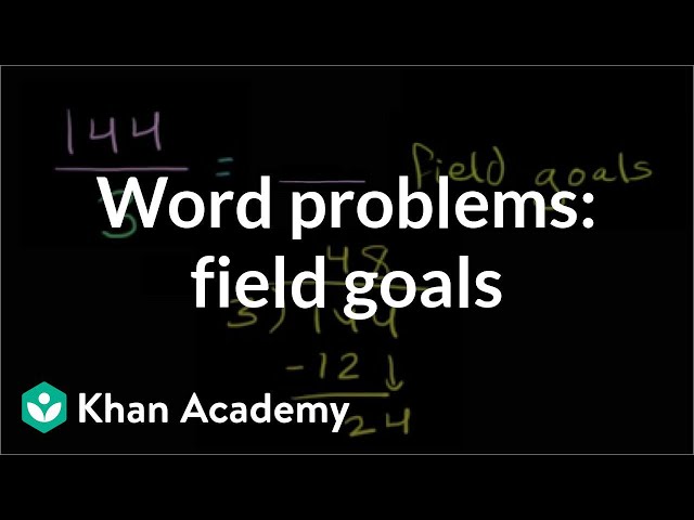 Multiplication, division word problems: how many field goals? | Arithmetic | Khan Academy