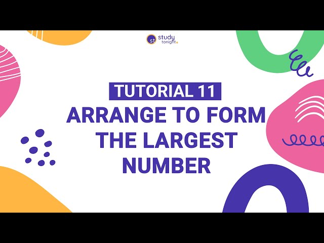 Arrange to Form The Largest Number | Algorithm Simplified | Tutorial 11