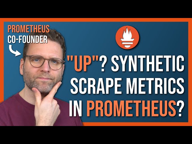Understanding "up" and Friends in Prometheus | Synthetic (Auto-Generated) Scrape Metrics
