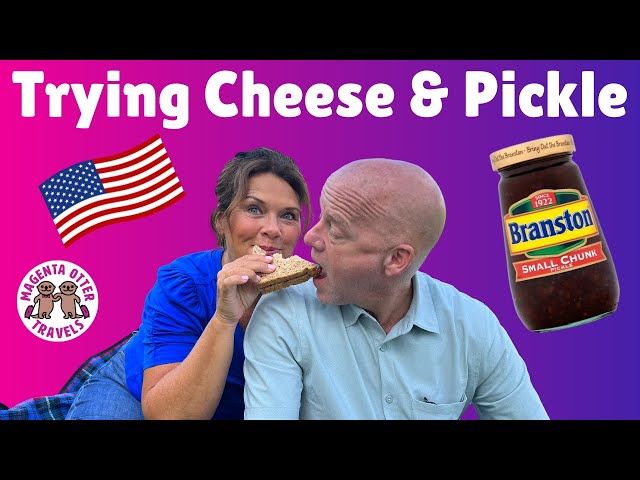 Americans Try Cheese and Pickle