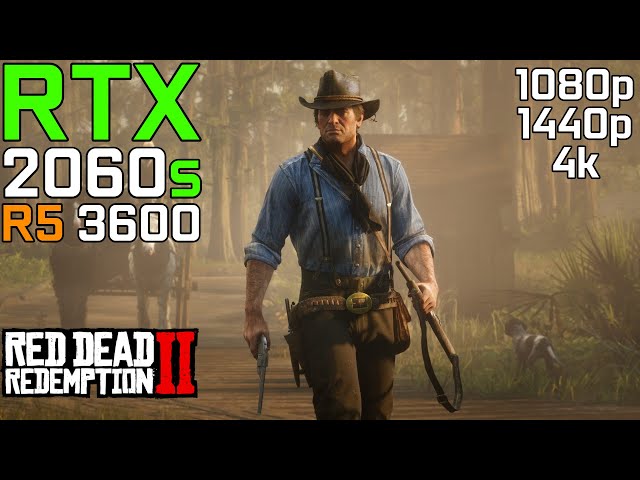 Red Dead Redemption 2 | RTX 2060 SUPER + RYZEN 5 3600 | 16GB | 1080p 1440p & 4K