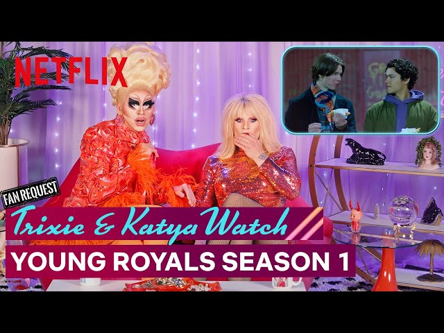 Drag Queens Trixie Mattel & Katya React to Young Royals | I Like to Watch | Netflix