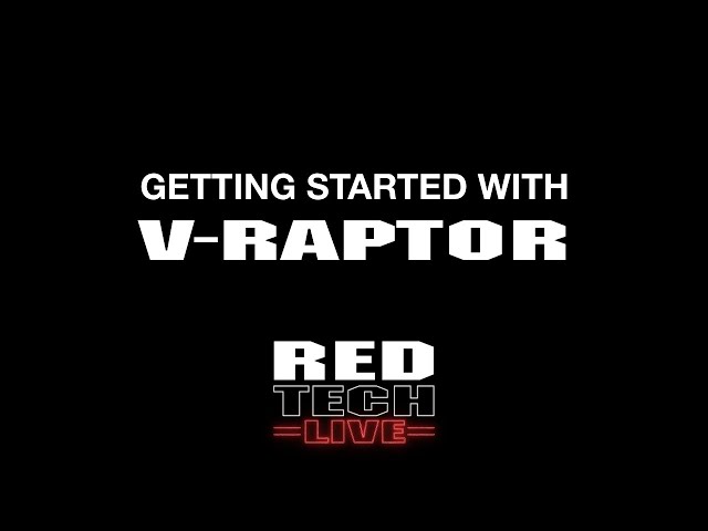 RED TECH LIVE | Getting Started with V-RAPTOR
