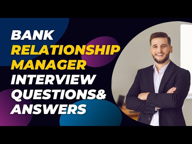 Bank Relationship Manager Interview Questions and Answers for 2024 [New]| Banking Jobs Interview