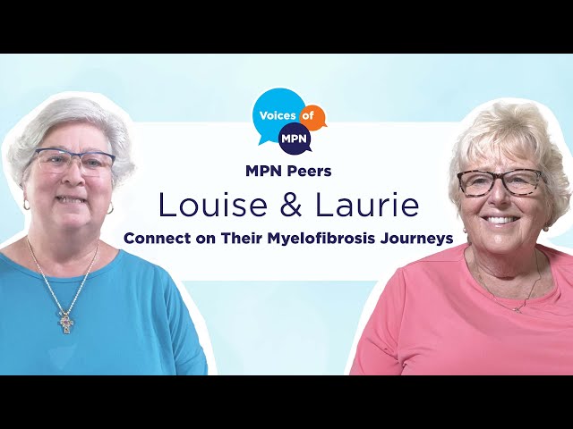 MPN Peers Louise & Laurie Connect on Their Myelofibrosis Journeys