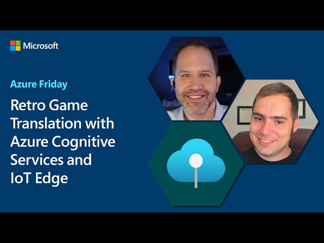 Retro Game Translation with Azure Cognitive Services and IoT Edge | Azure Friday