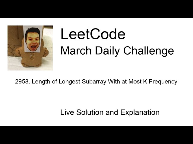 2958. Length of Longest Subarray With at Most K Frequency - Day 28/31 Leetcode March Challenge