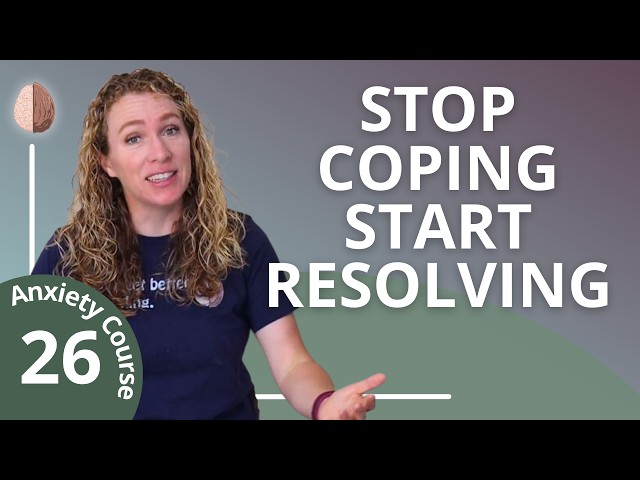 Solving Actual Problems (Instead of Just Coping Skills) - Break the Anxiety Cycle 26/30