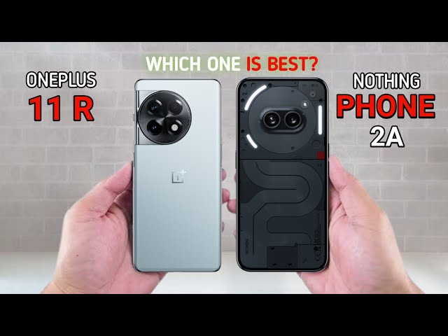 Nothing Phone 2A Vs Oneplus 11R Full Comparison 2024 #oneplus11r #nothingphone2a