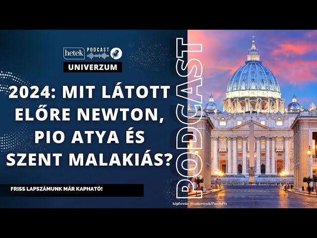 2024: Mi várható a Vatikánban? - Isaac Newton, Szent Malakiás és Pio atya a  pápaság jövőjéről