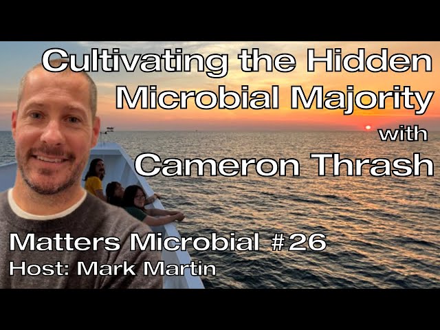 Matters Microbial #26: Cultivating the Hidden Microbial Majority with Cameron Thrash