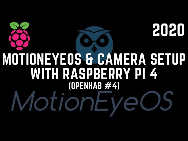 Install and Setup MotionEyeOS and Cameras on a Raspberry Pi | #101 (OpenHAB #4)