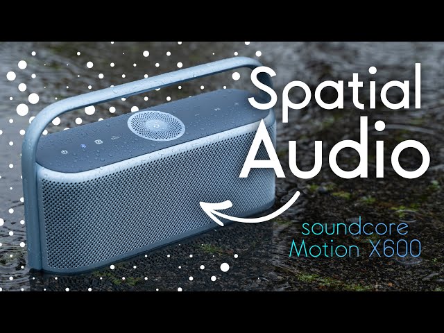 Was ist Spatial Audio? soundcore Motion X600 Bluetooth Speaker im Test