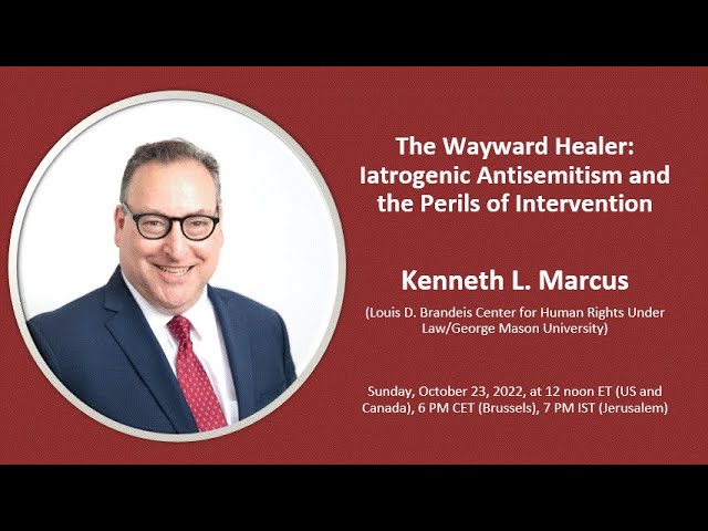 "The Wayward Healer: Iatrogenic Antisemitism and the Perils of Intervention" - Kenneth L. Marcus