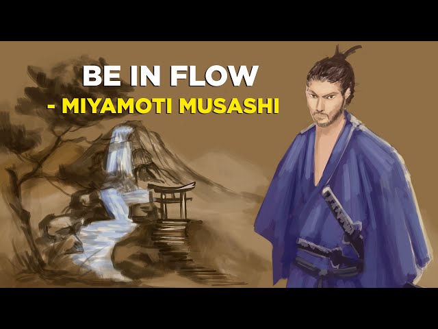 5 Ways To Effortlessly Flow With Your Life - Miyamoto Musashi