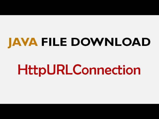 Java Example to Download File Using HttpURLConnection