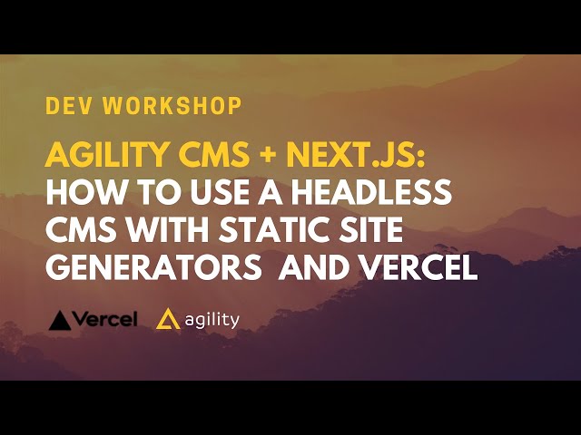 Dev Workshop: Launching a JAMstack Website with NEXT.JS + Vercel Agility CMS Starter