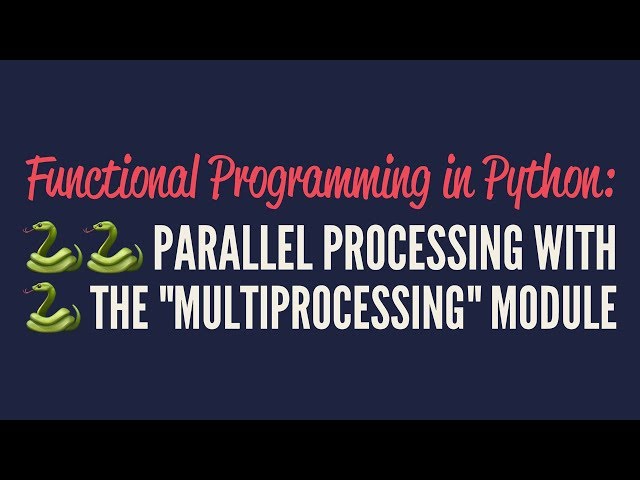 Functional Programming in Python: Parallel Processing with "multiprocessing"