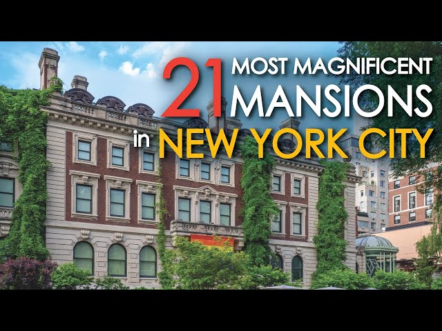 21 Most MAGNIFICENT MANSIONS in New York City