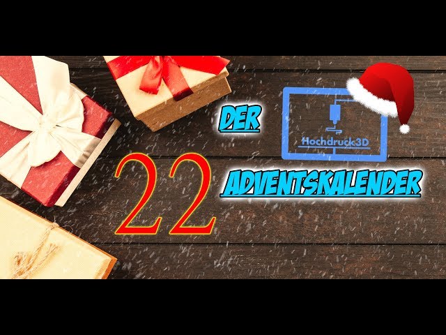Türchen Nummer 22 - Der Hochdruck3D Adventskalender