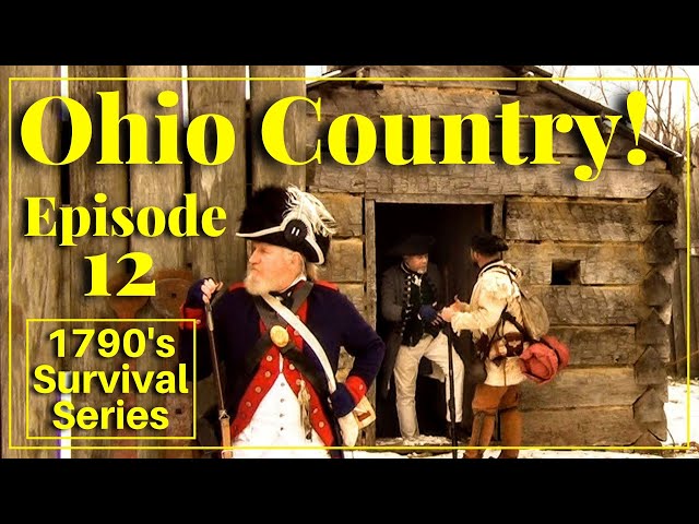 Ohio Country! - Episode 12 - 1790's Survival Series