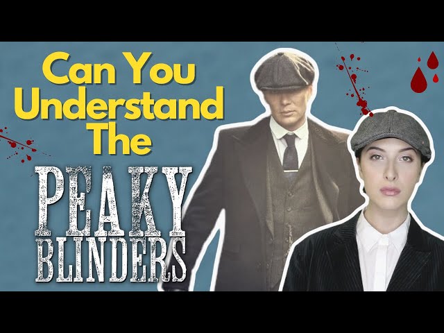 Can You Understand The Accents of Peaky Blinders? (Test Yourself!)
