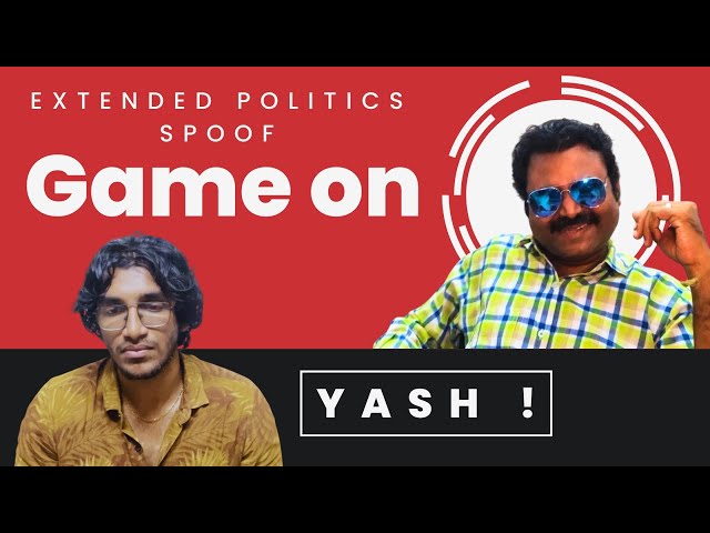 Game on, Yash ! | Extended Politics Spoof | Certified Rascals