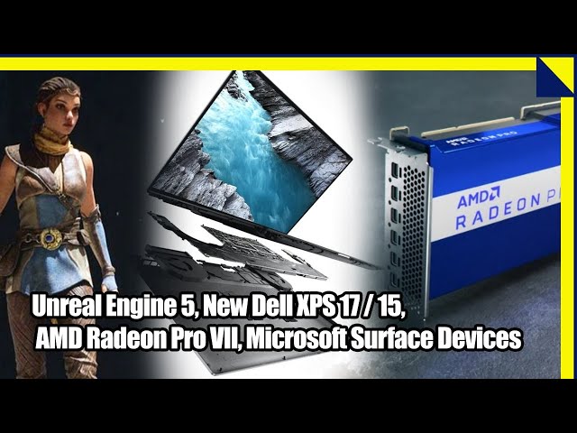 AMD Guest Details! Unreal Engine 5, Dell XPS, Radeon Pro VII, Surface Devices: 2.5 Geeks, 5/13/20