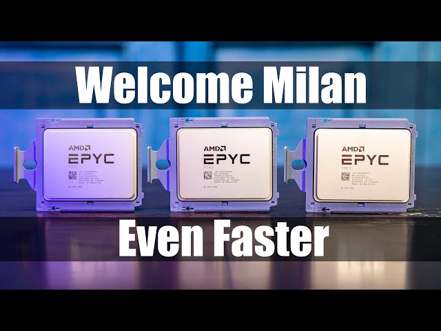 AMD EPYC 7003 Milan Performance, Features, and Intel Ice Lake/ Cooper Lake Competition