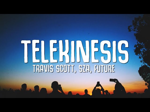Travis Scott - TELEKINESIS (Lyrics) ft. SZA, Future
