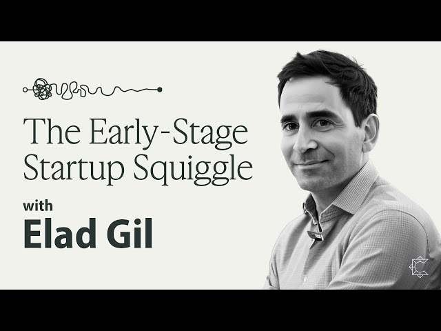 Elad Gil & the Early-Stage Startup Squiggle