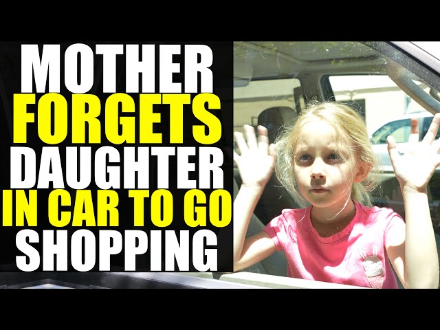 Mother FORGETS DAUGHTER In CAR While SHOPPING!!!! (Shocking Ending)