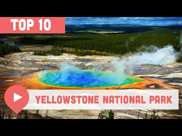 Top 10 Things to Do in Yellowstone National Park