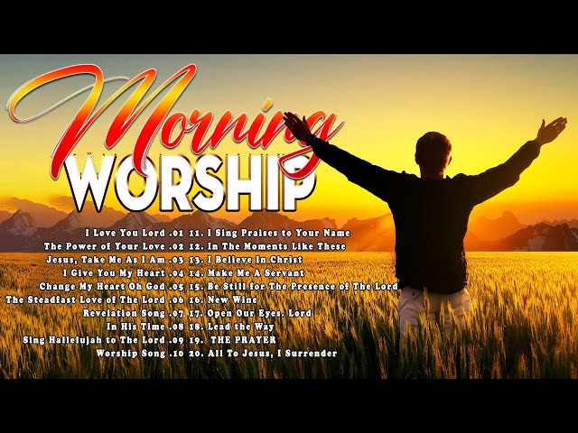 THE BEST MORNING WORSHIP SONGS 2024 - PRAISE AND WORSHIP SONGS - NON STSOP PRAISE 2024