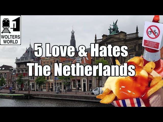 Visit The Netherlands  - 5 Things You Will Love & Hate about The Netherlands