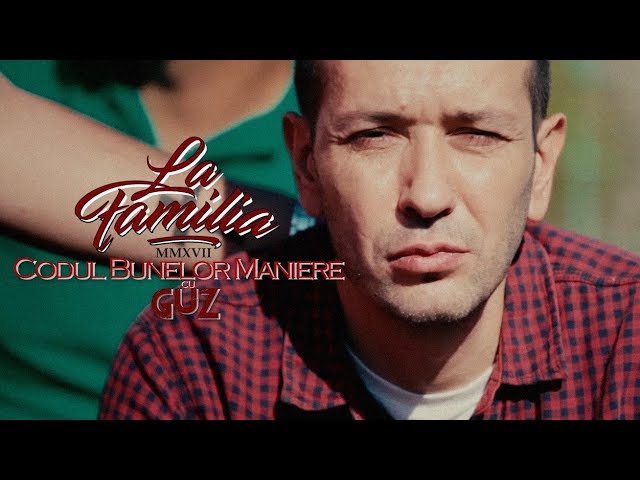 La Familia - Codul Bunelor Maniere (feat. Guz) | Videoclip Oficial