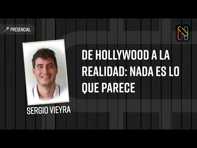 De Hollywood a la realidad: nada es lo que parece - Sergio Vieyra